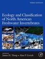 Ecology and Classification of North American Freshwater Invertebrates, Third Edition (Aquatic Ecology)