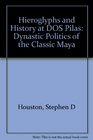 Hieroglyphs and History at DOS Pilas Dynastic Politics of the Classic Maya