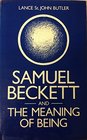 Samuel Beckett and the Meaning of Being A Study in Ontological Parable