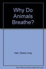 Why Do Animals Breathe