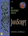 The Web Wizard's Guide to Javascript with the Web Wizards Guide to Perl and Cgi