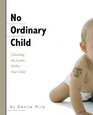 No Ordinary Child: Unlocking the Leader Within Your Child