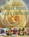 Best of Sugar Roses  Sugar Orchids for Cakes