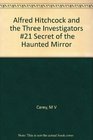 Alfred Hitchcock and the Three  Investigators 21 Secret of the Haunted Mirror