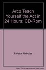 ARCO Teach Yourself the ACT in 24 Hours with CDROM