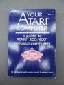Your Atari computer A Guide to Atari 400/800 Computers