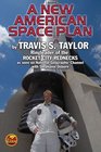 A New American Space Plan by Travis Taylor Ringleader of the Rocket City Rednecks