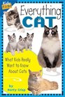 Everything Cat What Kids Really Want to Know About Cats