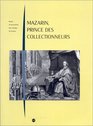 Mazarin prince des collectionneurs Les collections et l'ameublement du Cardinal Mazarin   histoire et analyse