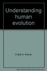 Understanding human evolution