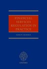 Financial Services Regulation in Practice