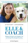 Elle  Coach Diabetes the Fight for My Daughter's Life and the Dog Who Changed Everything