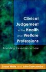 Clinical Judgement in the Health and Welfare Professions Extending the Evidence Base