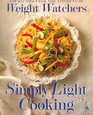 Simply Light Cooking Over 250 Recipes from the Kitchens of Weight Watchers