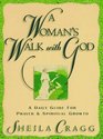 A Woman's Walk With God: A Daily Guide for Prayer and Spiritual Growth