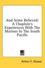 And Some Believed A Chaplain's Experiences With The Marines In The South Pacific