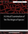 A Critical Examination of On The Origin of Species