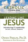 The Catholic Vision for Leading Like Jesus Introducing S3 Leadership  Servant Steward Shepherd