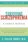 Surviving Schizophrenia 6th Edition A Family Manual