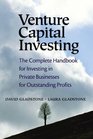 Venture Capital Investing The Complete Handbook for Investing in Private Businesses for Outstanding Profits