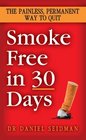 Smoke Free in 30 Days The Painless Permanent Way to Quit