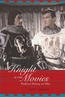 A Knight at the Movies Medieval History on Film