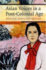 Asian Voices in a PostColonial Age Vietnam India and Beyond