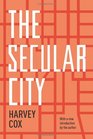 The Secular City Secularization and Urbanization in Theological Perspective