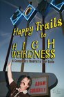 Happy Trails to High Weirdness A Conspiracy Theorist's Tour Guide