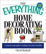 The Everything Home Decorating Book A RoomByRoom Guide to Making Your Home Beautiful