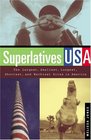 Superlatives USA The Largest Smallest Longest Shortest and Wackiest Sites in America
