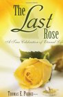 The Last Rose: A True Celebration of Eternal Life
