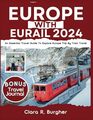 Europe With Eurail 2024: An Essential Travel Guide To Explore Europe Trip By Train travel