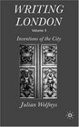 Writing London Volume 3 Inventions of the Other City