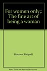 For women only The fine art of being a woman