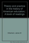 Theory and practice in the history of American education A book of readings
