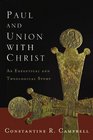 Paul and Union with Christ An Exegetical and Theological Study