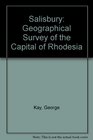 Salisbury Geographical Survey of the Capital of Rhodesia