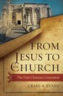 From Jesus to the Church The First Christian Generation