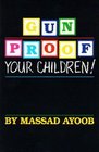 Gun-Proof Your Children / Massad Ayoob's Handgun Primer