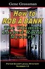 How To Rob A Bank  Peter Sharp Legal Mystery 13 The Ultimate LockedRoom Mystery