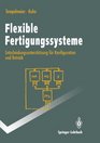 Flexible Fertigungssysteme Entscheidungsuntersttzung fr Konfiguration und Betrieb