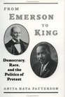 From Emerson to King Democracy Race and the Politics of Protest