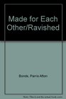 Made for Each Other/Ravished