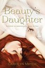 Beauty's Daughter The Story of Hermione and Helen of Troy