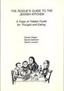 Rogues Guide To The Jewish Kitchen A Feast Of Yiddish Foods For Thought And Eating