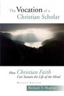 The Vocation Of A Christian Scholar How Christian Life Can Sustain The Life Of The Mind