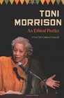 Toni Morrison An Ethical Poetics