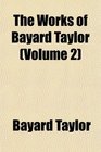 The Works of Bayard Taylor