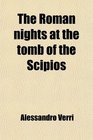 The Roman nights at the tomb of the Scipios